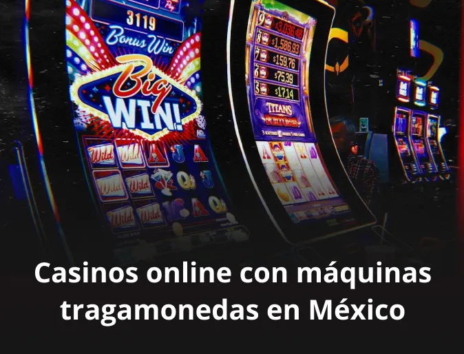 Casinos online con máquinas tragamonedas en México